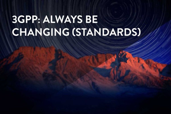 3GPP: Always Be Changing Standards