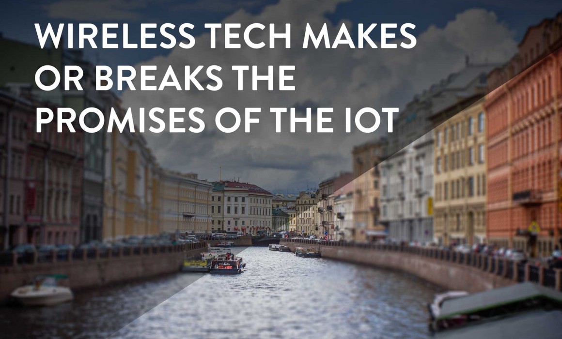 wireless tech makes or breaks the internet of things