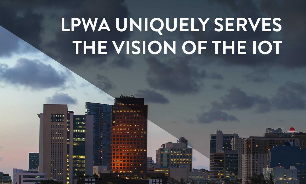 LPWA Uniquely Serves the Vision of the IoT